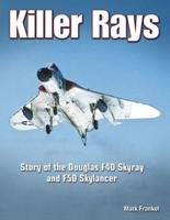 Killer Rays: Story of the Douglas F4D Skyray & F5D Skylancer