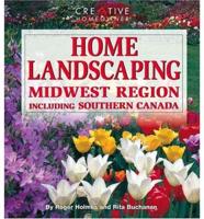 Home Landscaping. Midwest Region, Including Southern Canada