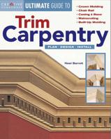 Ultimate Guide to Trim Carpentry