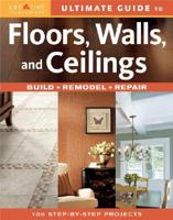 Ultimate Guide to Floors, Walls, and Ceilings