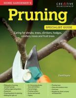 Home Gardener's Pruning Specialist Guide