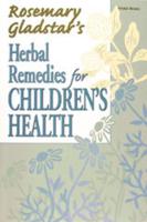 Rosemary Gladstar's Herbal Remedies for Children's Health