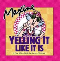 Maxine Yelling It Like It Is