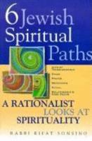 Six Jewish Spiritual Paths: A Rationalist Looks at Spirituality