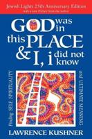 God Was in This Place & I, I Did Not Know-25th Anniversary Ed: Finding Self, Spirituality and Ultimate Meaning