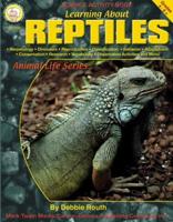 Learning About Reptiles, Grades 4 - 8