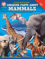 Amazing Facts About Mammals, Grades 5 - 8