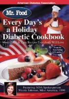 Mr. Food Every Day's a Holiday Diabetic Cookbook