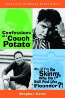 Confessions of a Couch Potato, or, If I'm So Skinny, Why Do I Still Feel Like Flounder?