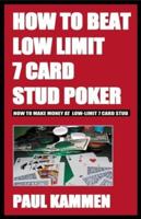 How to Beat Low-Limit 7 Card Stud Poker