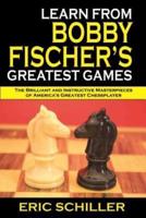 Learn from Bobby Fischer's Greatest Games