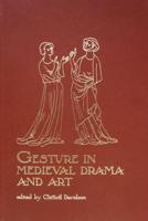 Gesture in Medieval Drama and Art