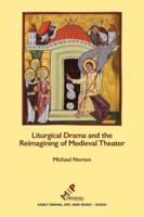 Liturgical Drama and the Reimagining of Medieval Theater