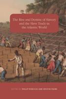 The Rise and Demise of Slavery and the Slave Trade in the Atlantic World