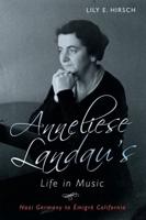 Anneliese Landau's Life in Music: Nazi Germany to Émigré California