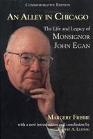 An Alley in Chicago: The Life and Legacy of Monsignor John Egan