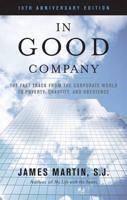 In Good Company: The Fast Track from the Corporate World to Poverty, Chastity, and Obedience, 10th Anniversary Edition