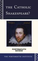 The Catholic Shakespeare?: Portsmouth Review