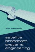 Satellite Broadcast Systems Engineering