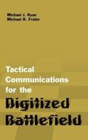 Tactical Communications for the Digitized Battlefield