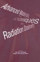 Advanced Materials and Techniques for Radiation Dosimetry
