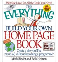 The Everything Build Your Own Home Page Book