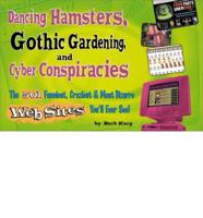 Dancing Hamsters, Gothic Gardening, and Cyber Conspiracies