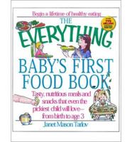 The Everything Baby's First Food Book