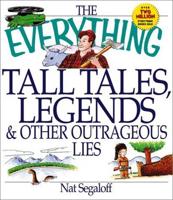 The Everything Tall Tales, Legends, & Outrageous Lies Book