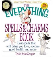 The Everything Spells & Charms Book