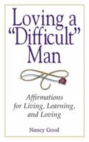 Loving a "Difficult" Man