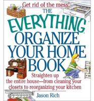 The Everything Organize Your Home Book