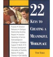 22 Keys to Creating a Meaningful Workplace