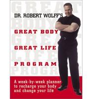Dr. Robert Wolff's Great Body, Great Life Program