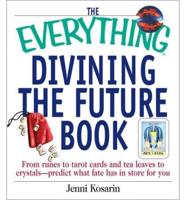 The Everything Divining the Future Book