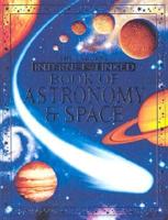The Usborne Internet-Linked Book of Astronomy &amp; Space