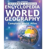 The Usborne Internet-Linked Encyclopedia of World Geography With Complete Wprld Atlas