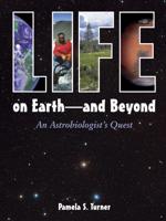 Life on Earth-- And Beyond