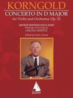 Erich Korngold: Violin Concerto in D Major, Op. 35 - Critical Edition - Fingerings and Bowings by Jascha Heifetz, Edited by Endre Granat