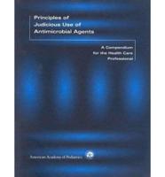 Principles of Judicious Use of Antimicrobial Agents
