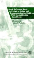 Quick Reference Guide to Pediatric Coding and Documentation for Children With Special Health Care Needs