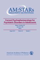 AM:STARs Current Psychopharmacology for Psychiatric Disorders in Adolescents