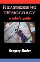 Reassessing Democracy: A Rebel's Guide
