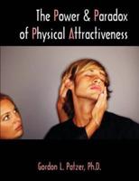 The Power and Paradox of Physical Attractiveness