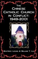 The Chinese Catholic Church in Conflict: 1949-2001