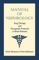 Manual of Nephrology: Drug Therapy and Therapeutic Protocols in Renal Diseases