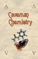 Caveman Chemistry: 28 Projects, from the Creation of Fire to the Production of Plastics