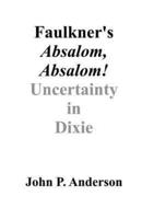 Faulkner's Absalom, Absalom!: Uncertainty in Dixie