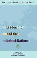 Leadership and the United Nations: The International Leadership Series (Book One)
