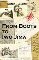 From Boots to Iwo Jima: A Marine Corpsman's Story in Letters to his Wife 1943-1945